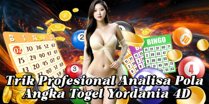 Trik Profesional Analisa Pola Angka Togel Yordania 4D